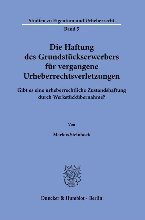 Markus Steinbock: Die Haftung des Grundstückserwerbers für vergangene Urheberrechtsverletzungen., Buch