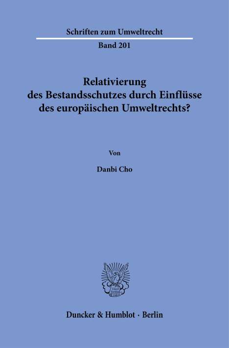 Danbi Cho: Relativierung des Bestandsschutzes durch Einflüsse des europäischen Umweltrechts?, Buch