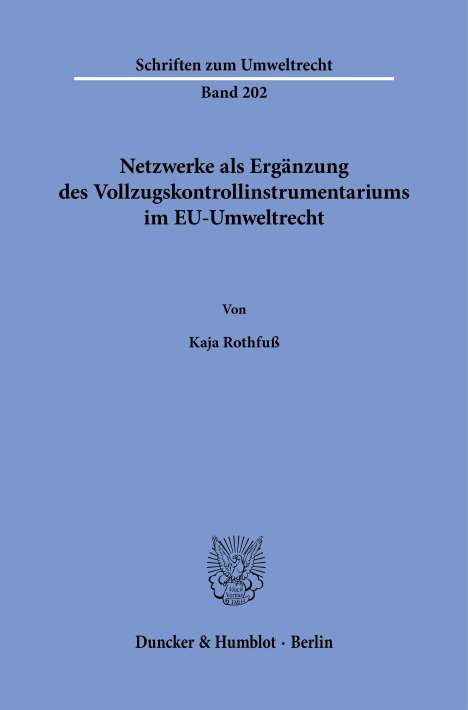Kaja Rothfuß: Netzwerke als Ergänzung des Vollzugskontrollinstrumentariums im EU-Umweltrecht, Buch