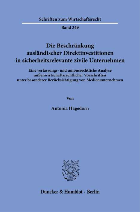Antonia Hagedorn: Die Beschränkung ausländischer Direktinvestitionen in sicherheitsrelevante zivile Unternehmen., Buch