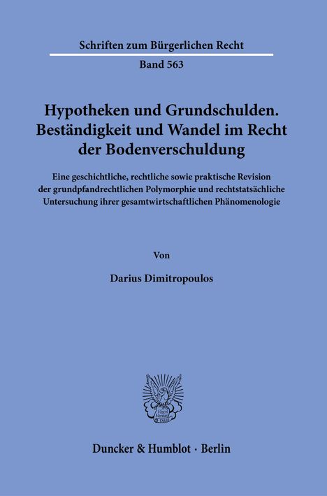 Darius Dimitropoulos: Hypotheken und Grundschulden. Beständigkeit und Wandel im Recht der Bodenverschuldung., Buch