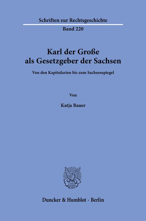 Katja Bauer: Karl der Große als Gesetzgeber der Sachsen, Buch
