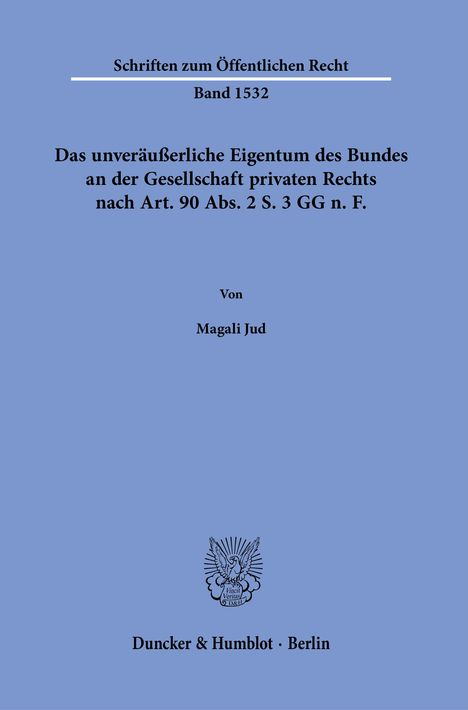 Magali Jud: Das unveräußerliche Eigentum des Bundes an der Gesellschaft privaten Rechts nach Art. 90 Abs. 2 S. 3 GG n.¿F., Buch