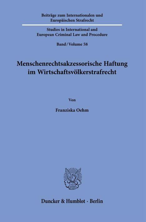 Franziska Oehm: Menschenrechtsakzessorische Haftung im Wirtschaftsvölkerstrafrecht, Buch
