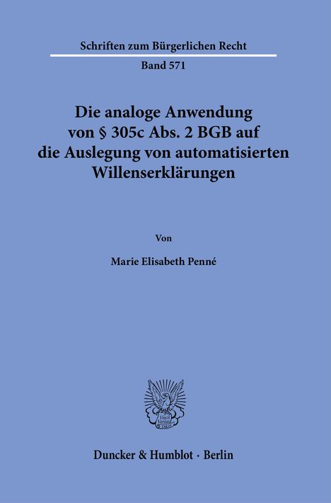 Marie Elisabeth Penné: Die analoge Anwendung von § 305c Abs. 2 BGB auf die Auslegung von automatisierten Willenserklärungen., Buch