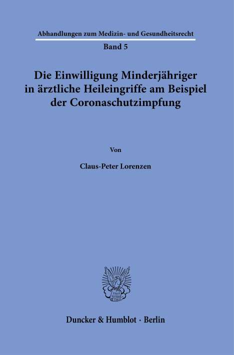 Claus-Peter Lorenzen: Die Einwilligung Minderjähriger in ärztliche Heileingriffe am Beispiel der Coronaschutzimpfung., Buch