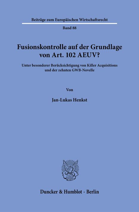 Jan-Lukas Henkst: Fusionskontrolle auf der Grundlage von Art. 102 AEUV?, Buch