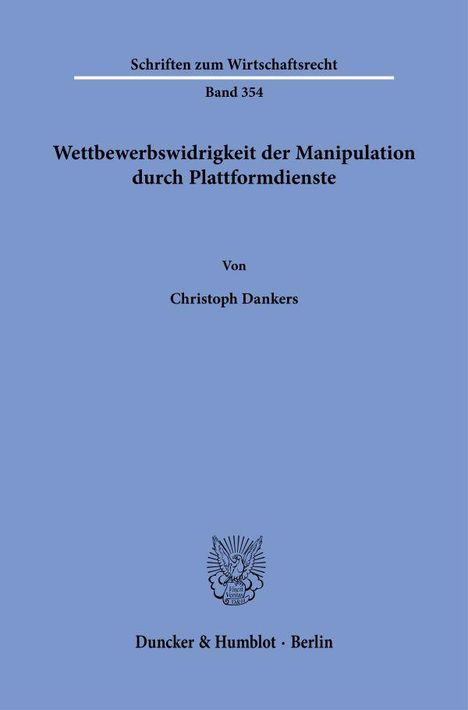 Christoph Dankers: Wettbewerbswidrigkeit der Manipulation durch Plattformdienste., Buch