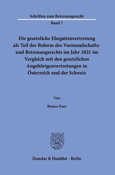 Bianca Paar: Die gesetzliche Ehegattenvertretung als Teil der Reform des Vormundschafts- und Betreuungsrechts im Jahr 2021 im Vergleich mit den gesetzlichen Angehörigenvertretungen in Österreich und der Schweiz, Buch