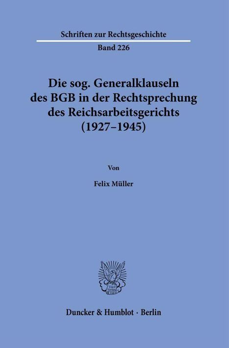 Felix Müller: Die sog. Generalklauseln des BGB in der Rechtsprechung des Reichsarbeitsgerichts (1927-1945), Buch