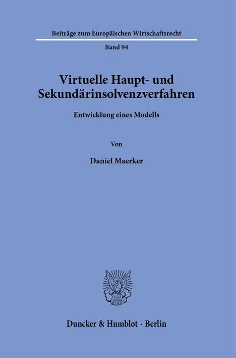 Beiträge zum Europäischen Wirtschaftsrecht, Band 94: "Virtuelle Haupt- und Sekundärinsolvenzverfahren" von Daniel Maerker. Unten ein Verlagssymbol.