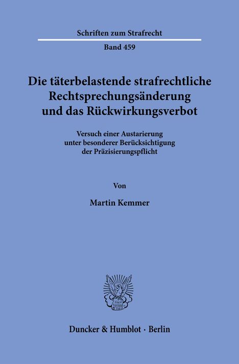 Titel: "Die täterbelastende strafrechtliche Rechtsprechungsänderung und das Rückwirkungsverbot". Autor: Martin Kemmer. Logo darunter.