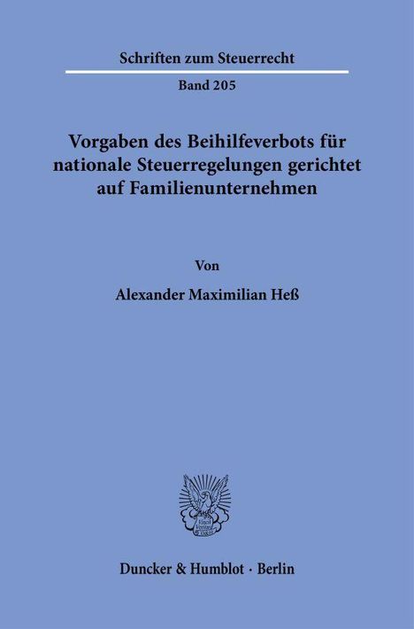 Titel: Vorgaben des Beihilfeverbots für nationale Steuerregelungen gerichtet auf Familienunternehmen. Autor: Alexander Maximilian Heß.