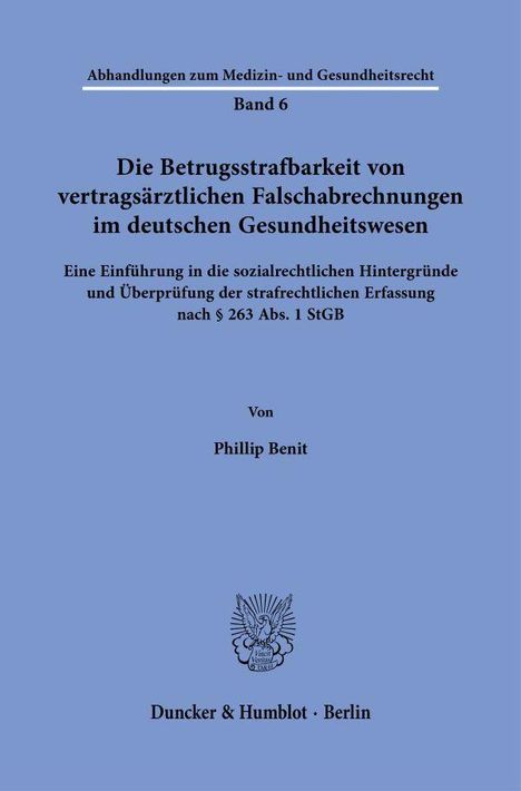 Abhandlungen zum Medizin- und Gesundheitsrecht. Band 6. Die Betrugsstrafbarkeit von vertragsärztlichen Falschabrechnungen.