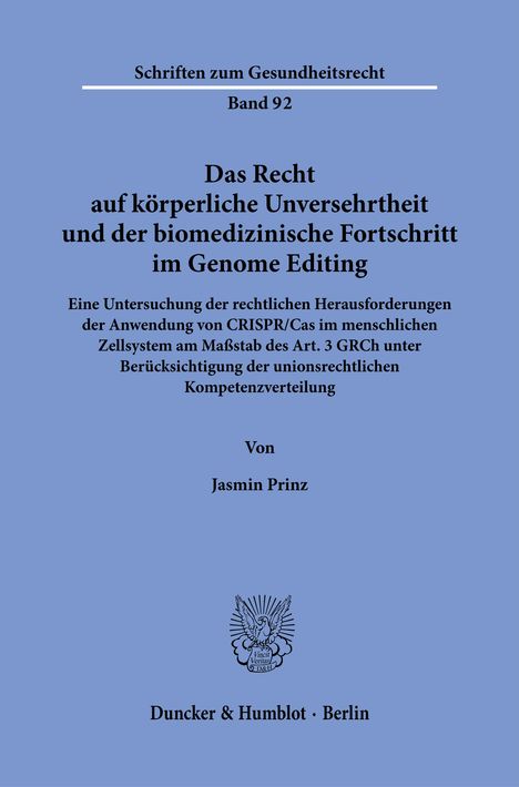 Schriften zum Gesundheitsrecht, Band 92. Titel über Genome Editing, Autorin: Jasmin Prinz. Verlag: Duncker & Humblot.