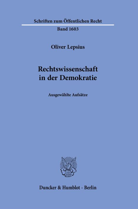"Schriften zum Öffentlichen Recht", Band 1603, Oliver Lepsius, "Rechtswissenschaft in der Demokratie" sowie ein stilisiertes Logo.