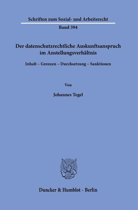 „Schriften zum Sozial- und Arbeitsrecht, Band 394. Der datenschutzrechtliche Auskunftsanspruch im Anstellungsverhältnis.“ Blau.