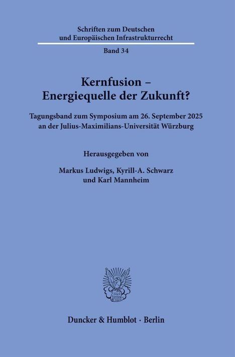 „Kernfusion – Energiequelle der Zukunft?“ Tagungsband zum Symposium 2025, herausgegeben von Ludwigs, Schwarz, Mannheim.