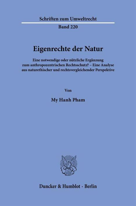 Titel: „Eigenrechte der Natur“. Autor: My Hanh Pham. Serie: Schriften zum Umweltrecht. Verlag: Duncker & Humblot, Berlin.