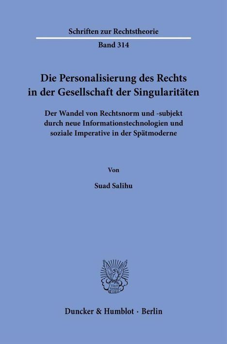Schriften zur Rechtstheorie, Band 314. Titel: "Die Personalisierung des Rechts in der Gesellschaft der Singularitäten". 