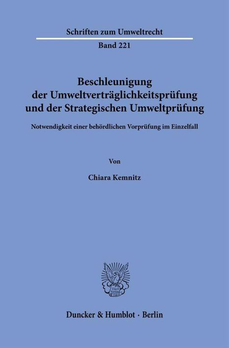 Schriften zum Umweltrecht, Band 221. Beschleunigung der Umweltverträglichkeitsprüfung. Autor: Chiara Kemnitz. Duncker & Humblot.