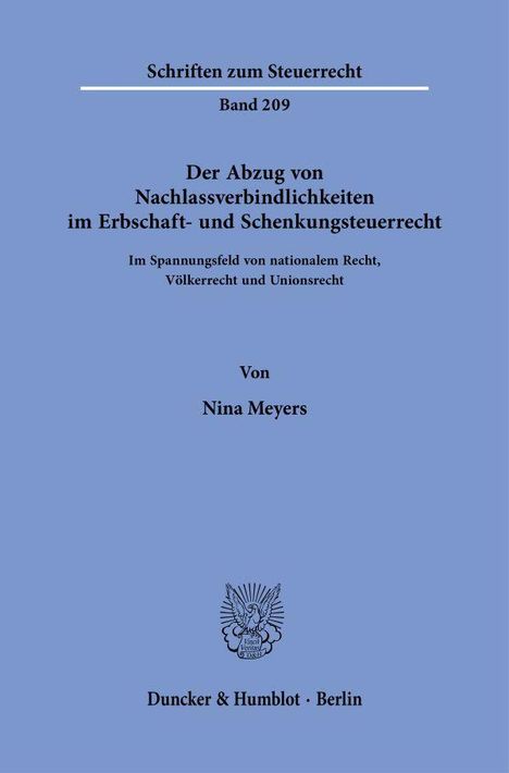 "Der Abzug von Nachlassverbindlichkeiten im Erbschaft- und Schenkungsteuerrecht", von Nina Meyers. Duncker & Humblot, Berlin.