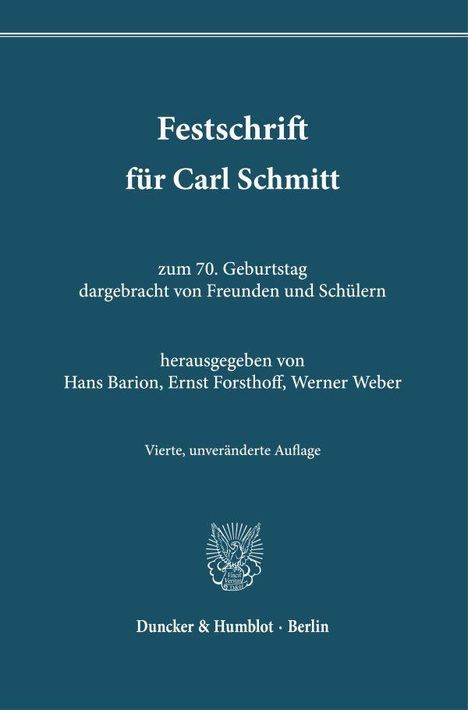 „Festschrift für Carl Schmitt, 70. Geburtstag, Hans Barion, Ernst Forsthoff, Werner Weber, Duncker & Humblot Berlin.“
