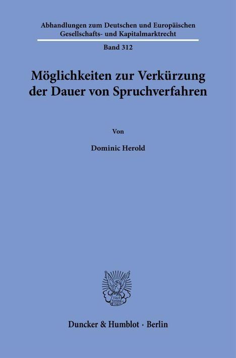 Titel: "Möglichkeiten zur Verkürzung der Dauer von Spruchverfahren." Autor: Dominic Herold. Verlag: Duncker & Humblot, Berlin. Oben gibt es akademische Serieninfo, unten ein Logo.