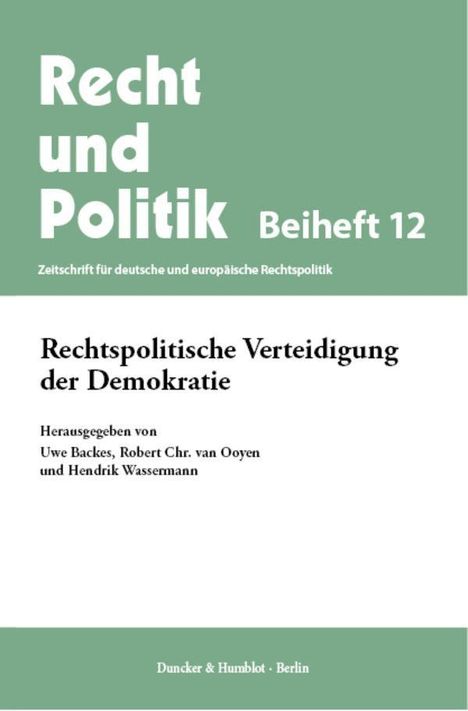 "Recht und Politik, Beiheft 12: Rechtspolitische Verteidigung der Demokratie. Herausgegeben von Uwe Backes et al."