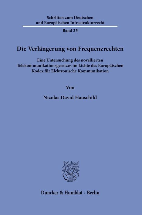 Schriften zum Deutschen und Europäischen Infrastrukturrecht, Band 35. Titel: "Die Verlängerung von Frequenzrechten".