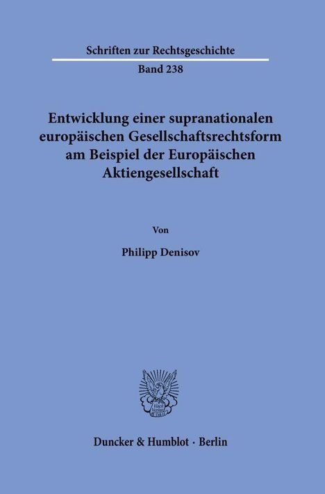 "Schriften zur Rechtsgeschichte, Band 238. Entwicklung einer supranationalen europäischen Gesellschaftsrechtsform..."