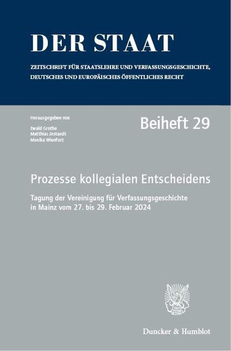 "DER STAAT", Beiheft 29, Prozesse kollegialen Entscheidens, Tagung in Mainz, 27.-29. Februar 2024, Herausgeber genannt.