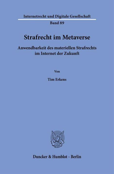 Der Text "Strafrecht im Metaverse" ist zentriert, darüber steht "Internetrecht und Digitale Gesellschaft Band 89". Unten "Von Tim Erkens". Darunter ein Logo und "Duncker & Humblot · Berlin". Das Design ist schlicht in blau.