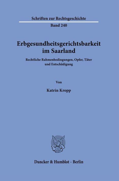 "Erbgesundheitsgerichtsbarkeit im Saarland" von Katrin Kropp, Schriftenreihe, Verlag Duncker & Humblot, Berlin, mit Logo.
