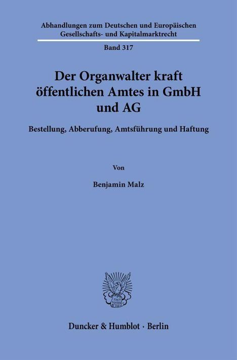 „Der Organwalter kraft öffentlichen Amtes in GmbH und AG“ von Benjamin Malz, Verlag: Duncker & Humblot, Berlin. 