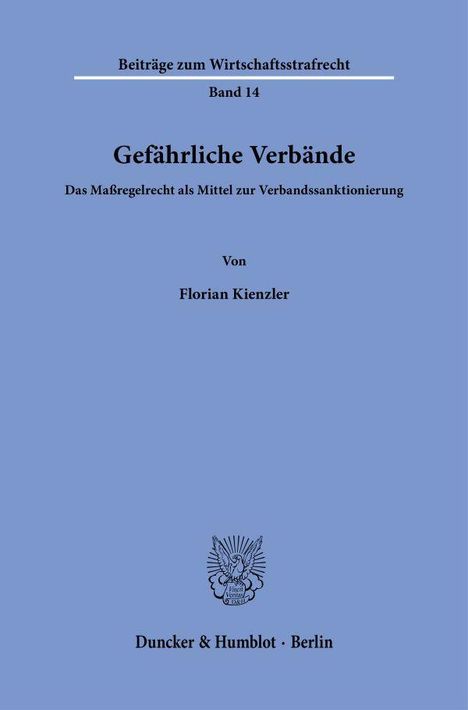 Beiträge zum Wirtschaftsstrafrecht, Band 14. Gefährliche Verbände. Autor: Florian Kienzler. Herausgeber: Duncker & Humblot, Berlin. Logo darunter.