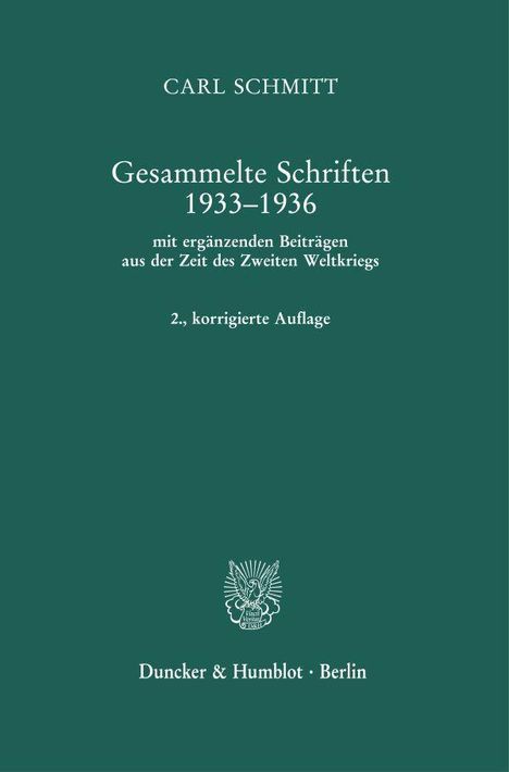 "Carl Schmitt: Gesammelte Schriften 1933–1936, 2., korrigierte Auflage, Duncker & Humblot, Berlin." Grünes Cover.