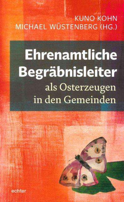 Michael Wüstenberg: Ehrenamtliche Begräbnisleiter als Osterzeugen in den Gemeinden, Buch