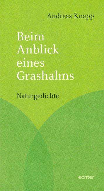 Andreas Knapp: Beim Anblick eines Grashalms, Buch