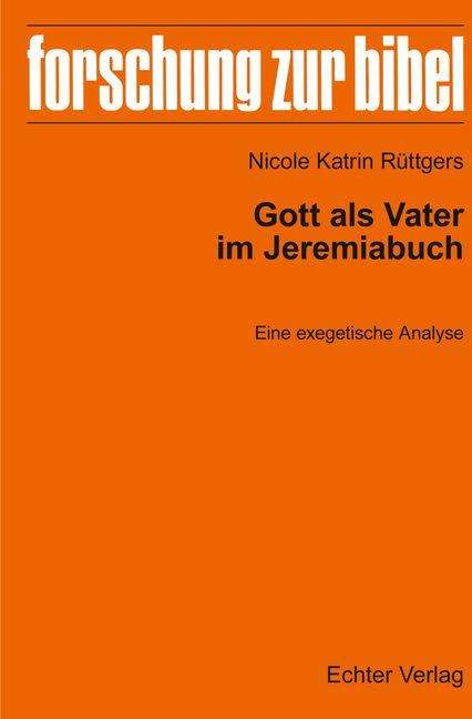 Nicole Katrin Rüttgers: Rüttgers, N: Gott als Vater im Jeremiabuch, Buch