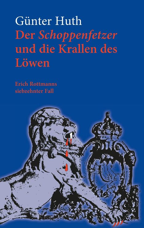 Günter Huth: Der Schoppenfetzer und die Krallen des Löwen, Buch