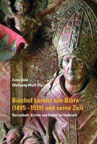 Bischof Lorenz von Bibra (1495-1519) und seine Zeit - Herrsc, Buch