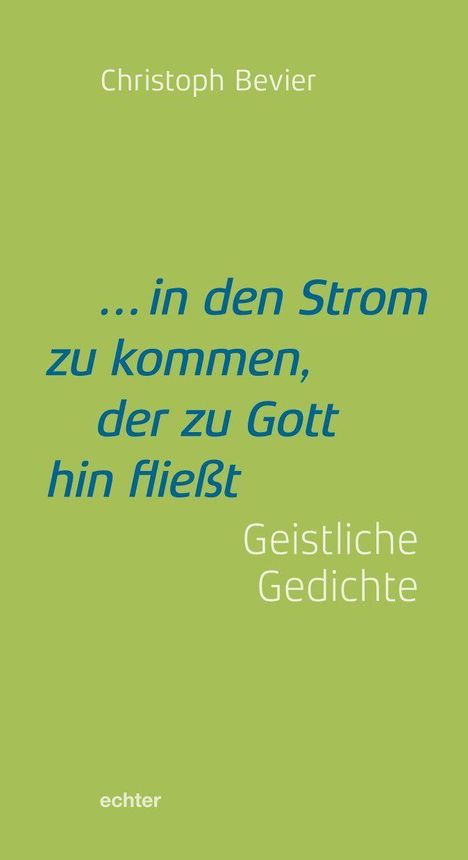 Christoph Bevier: ... in den Strom zu kommen, der zu Gott hin fließt, Buch