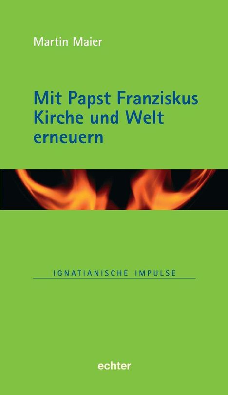 Martin Maier: Mit Papst Franziskus die Kirche und Welt erneuern, Buch