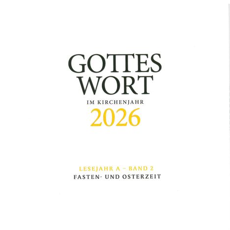 "GOTTES WORT IM KIRCHENJAHR 2026. LESEJAHR A – BAND 2. FASTEN- UND OSTERZEIT." Text zentriert auf weißem Hintergrund.
