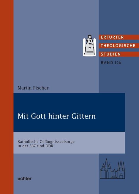 "Mit Gott hinter Gittern" von Martin Fischer. Thema: Katholische Gefängnisseelsorge in der SBZ und DDR. Links roter Streifen.