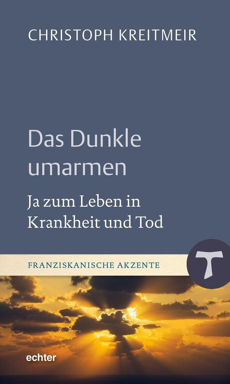 Titel: "Das Dunkle umarmen: Ja zum Leben in Krankheit und Tod". Logo und Sonnenstrahlen hinter Wolken.