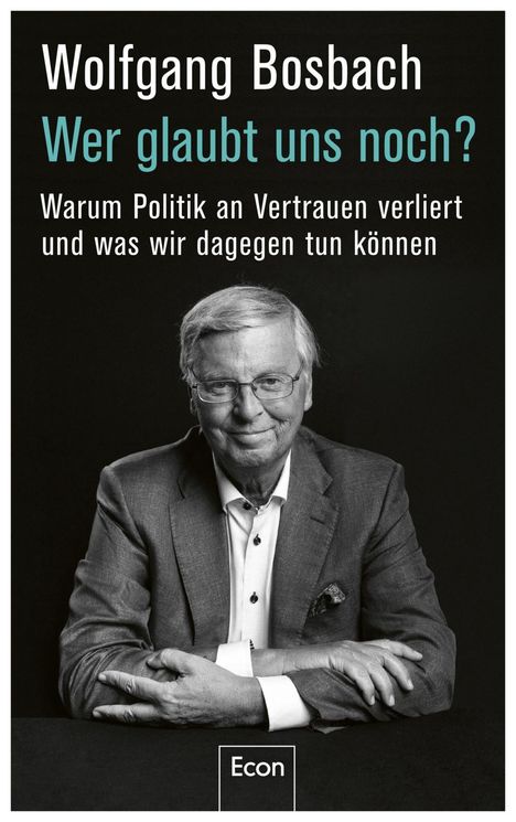 Wolfgang Bosbach: Wer glaubt uns noch?, Buch