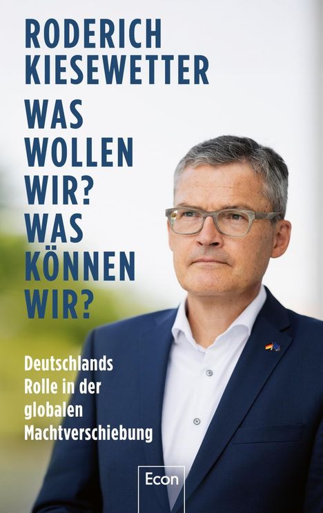 "RODERICH KIESEWETTER WAS WOLLEN WIR? WAS KÖNNEN WIR?" darunter "Deutschlands Rolle in der globalen Machtverschiebung".