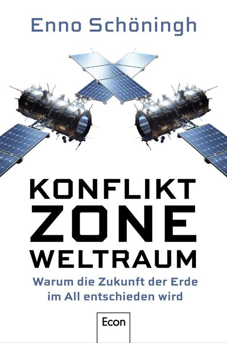 Oben "Enno Schöningh". Zentral "KONFLIKT ZONE WELTRAUM". Untertitel: "Warum die Zukunft der Erde im All entschieden wird". Zwei Satelliten.